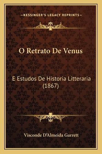 Cover image for O Retrato de Venus: E Estudos de Historia Litteraria (1867)