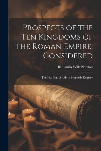 Cover image for Prospects of the Ten Kingdoms of the Roman Empire, Considered