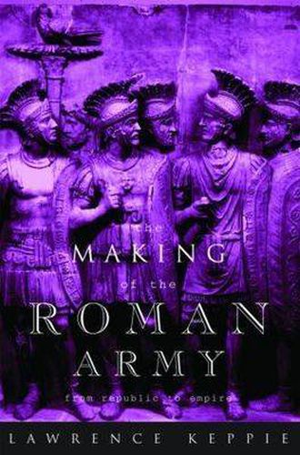 Cover image for The Making of the Roman Army: From Republic to Empire