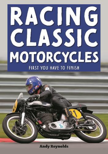 Cover image for Racing Classic Motorcycles: First you have to finish