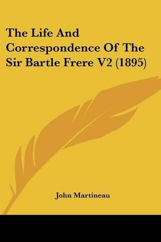 Cover image for The Life and Correspondence of the Sir Bartle Frere V2 (1895)