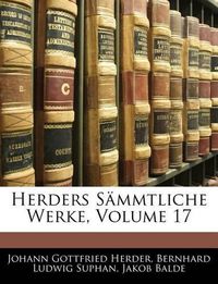 Cover image for Herders Smmtliche Werke, Volume 17 Herders Smmtliche Werke, Volume 17