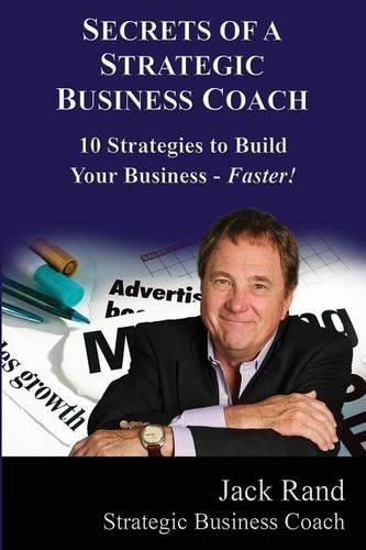 Cover image for Secrets of a Strategic Business Coach: 10 Strategies to Build Your Business -- Faster!