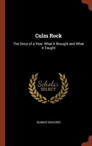 Cover image for Culm Rock: The Story of a Year: What It Brought and What It Taught