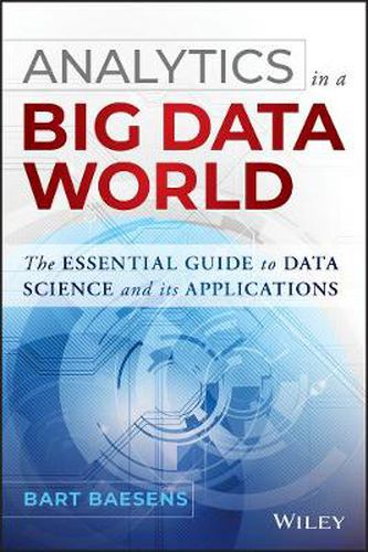 Cover image for Analytics in a Big Data World: The Essential Guide to Data Science and its Applications