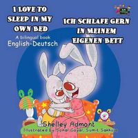 Cover image for I Love to Sleep in My Own Bed - Ich Schlafe Gern in Meinem Eigenen Bett: English German Bilingual Edition