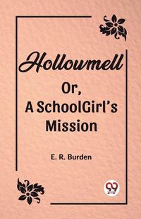 Cover image for Hollowmell Or, A Schoolgirl's Mission