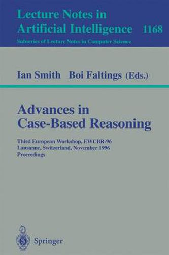 Cover image for Advances in Case-Based Reasoning: Third European Workshop, EWCBR-96, Lausanne, Switzerland, November 14 - 16, 1996, Proceedings