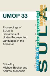 Cover image for Proceedings of the 3rd Conference on the Semantics of Underrepresented Languages in the Americas: University of Massachusetts Occasional Papers 33