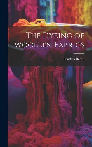 Cover image for The Dyeing of Woollen Fabrics