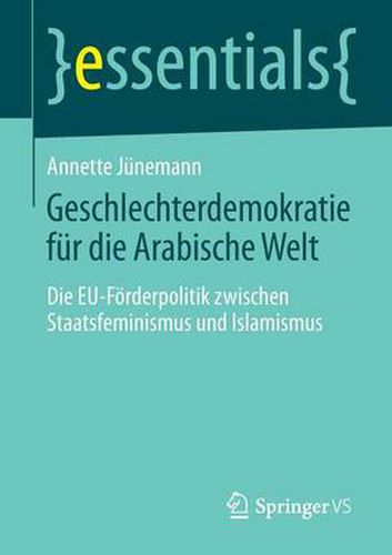 Cover image for Geschlechterdemokratie fur die Arabische Welt: Die EU-Foerderpolitik zwischen Staatsfeminismus und Islamismus