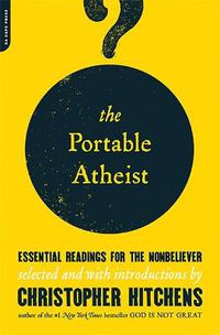 Cover image for The Portable Atheist: Essential Readings for the Nonbeliever
