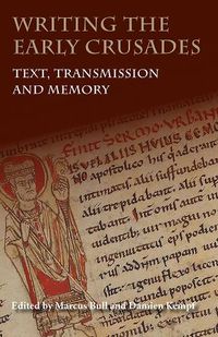 Cover image for Writing the Early Crusades: Text, Transmission and Memory