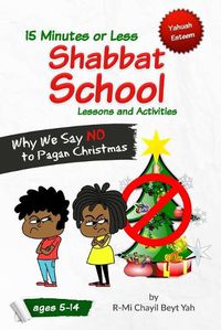 Cover image for Shabbat School: Why We Say No to Pagan Christmas: 15 Minutes or Less Lessons and Activities
