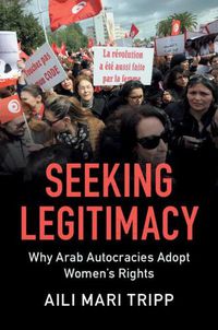 Cover image for Seeking Legitimacy: Why Arab Autocracies Adopt Women's Rights