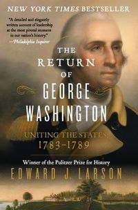 Cover image for The Return Of George Washington: 1783-1789