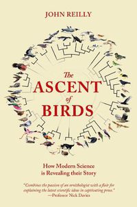 Cover image for The Ascent of Birds: How Modern Science is Revealing their Story