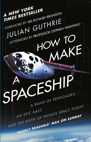 Cover image for How to Make a Spaceship: A Band of Renegades, an Epic Race and the Birth of Private Space Flight