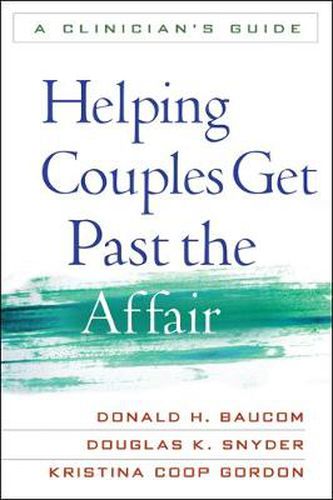 Cover image for Helping Couples Get Past the Affair: A Clinician's Guide