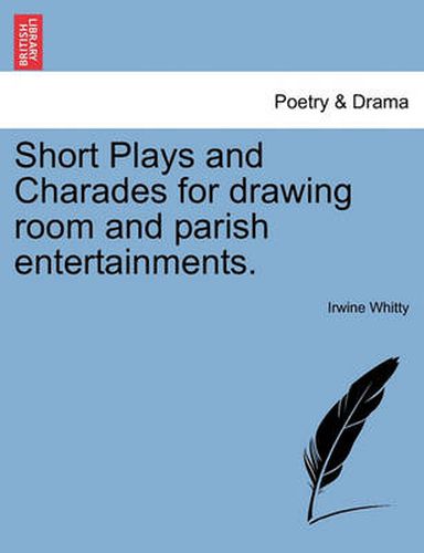 Cover image for Short Plays and Charades for Drawing Room and Parish Entertainments.