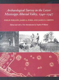 Cover image for Archaeological Survey in the Lower Mississippi Alluvial Valley, 1940-1947