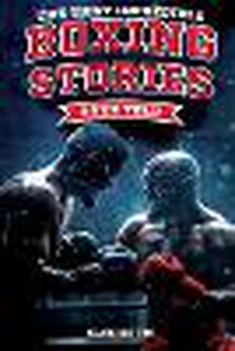 Cover image for The Most Incredible Boxing Stories Ever Told