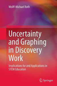 Cover image for Uncertainty and Graphing in Discovery Work: Implications for and Applications in STEM Education