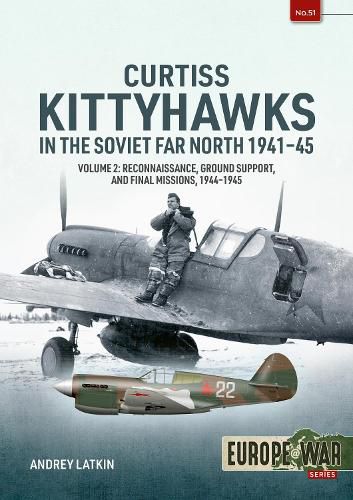Cover image for Curtiss Kittyhawks in the Soviet Far North 1941-45 Volume 2