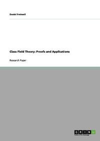 Cover image for Class Field Theory: Proofs and Applications