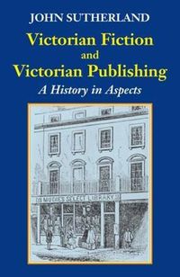 Cover image for Victorian Fiction and Victorian Publishing: a History in Aspects