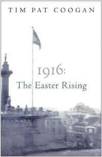 Cover image for 1916: The Easter Rising