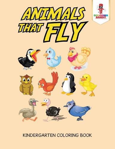 Animals That Fly: Kindergarten Coloring Book