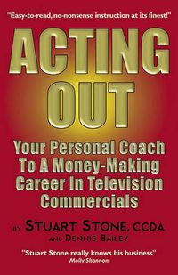 Cover image for Acting Out: Your Personal Coach to a Money-Making Career in Television Commercials