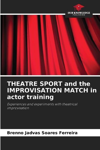 Cover image for THEATRE SPORT and the IMPROVISATION MATCH in actor training