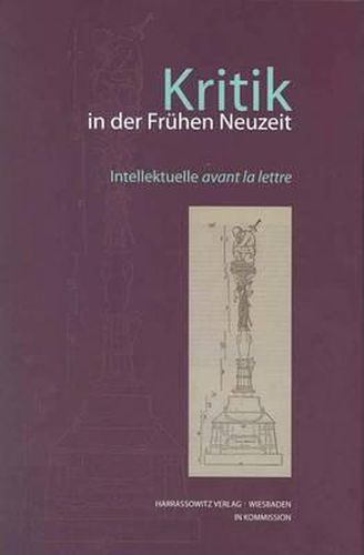 Cover image for Kritik in Der Fruhen Neuzeit: Intellektuelle Avant La Lettre