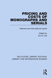 Cover image for Pricing and Costs of Monographs and Serials: National and International Issues