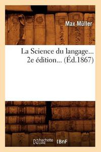 Cover image for La Science Du Langage (Ed.1867)