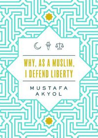 Cover image for Why, as a Muslim, I Defend Liberty