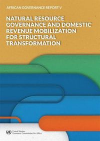 Cover image for African Governance Report V - 2018: Natural Resource Governance and Domestic Revenue Mobilization for Structural Transformation