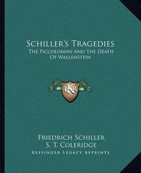 Cover image for Schiller's Tragedies: The Piccolomini and the Death of Wallenstein