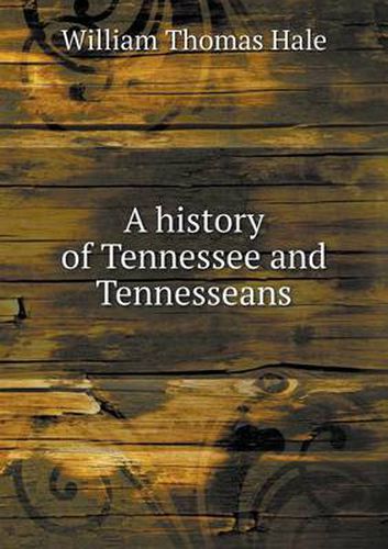 A history of Tennessee and Tennesseans