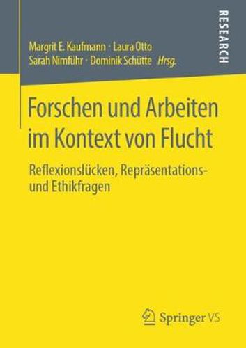 Cover image for Forschen Und Arbeiten Im Kontext Von Flucht: Reflexionslucken, Reprasentations- Und Ethikfragen