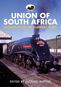 Cover image for 60009 Union of South Africa: Stories from the Support Crew