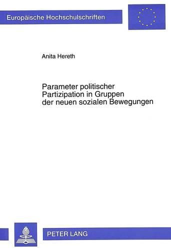 Cover image for Parameter Politischer Partizipation in Gruppen Der Neuen Sozialen Bewegungen: Eine Differentialpsychologische Studie Auf Handlungstheoretischer Basis