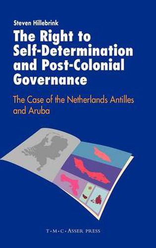 Cover image for The Right to Self-Determination and Post-Colonial Governance: The Case of the Netherlands Antilles and Aruba