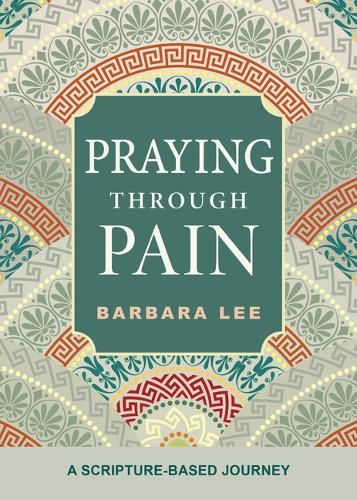 Cover image for Praying Through Pain: A Scripture-Based Journey