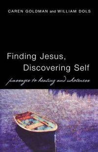 Cover image for Finding Jesus, Discovering Self: Passages to Healing and Wholeness