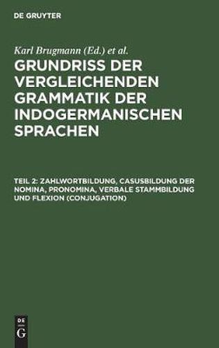 Zahlwortbildung, Casusbildung der Nomina, Pronomina, verbale Stammbildung und Flexion (Conjugation)