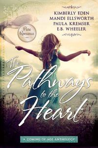 Cover image for The Pathways to the Heart: A Coming of Age Anthology