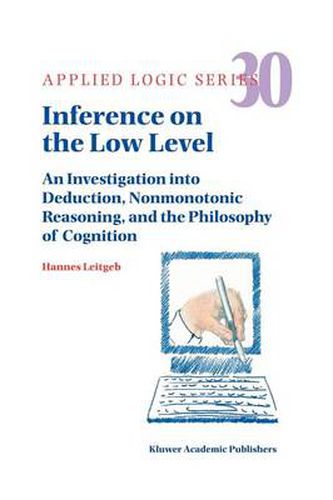 Cover image for Inference on the Low Level: An Investigation into Deduction, Nonmonotonic Reasoning, and the Philosophy of Cognition